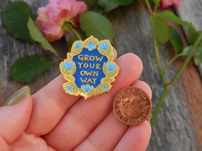 Grow Your Own Way Blue Floral Enamel Pin Gardener Florist Gift Botanist